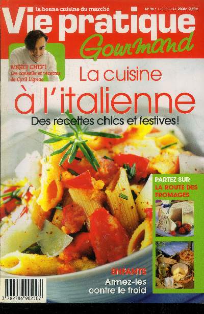 Vie pratique gourmand n 96 - 12 Octobre 2006 : La cuisine  l'italienne : Des recettes chics et festives ! - Enfants : armez-lez contre le froid - La route des fromages - Trucs et astuces anti-gaspi : quand le pain est dur -