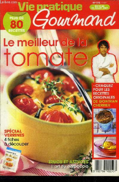 Vie pratique gourmand n115 - Du 12 au 25 Juillet 2007 : Sur les tals du march, le basilic, les olives et les haricots verts - salades de lgumes, la primeur aux crudits - Gaspacho  la poitrine grille de Cyril Lignac