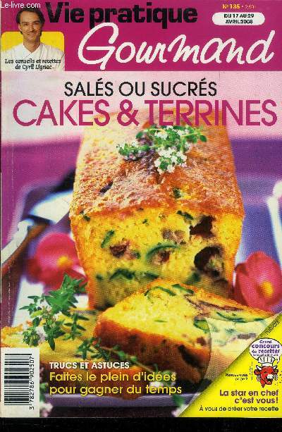 Vie pratique gourmand n135 - Du 17 au 29 Avril 2008 : Sals ou sucrs : cakes & terrines - Faites le plein d'ides pour gagner du temps - Salades toutes prtes au rayon frais - la cuisine de la Runion - Autour de l'aligot d'Aubrac - le crmant de Loire