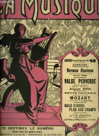 LA MUSIQUE N48 : BERCEUSE ALSACIENNE - POUR PIANO + VALSE PERVERSE - PIANO + PETITE FANTAISIE - PIANO+ NOUS N'IRONS PLUS AUX CHAMPS - PIANO ET CHANT AVEC PAROLES + VALSE PERVERSE - VIOLON..