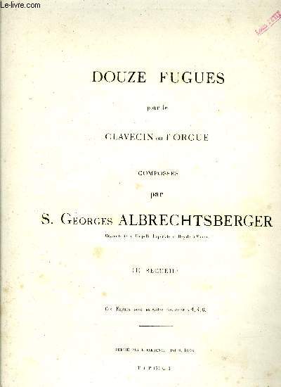 DOUZE FUGUES POUR LE CLAVECIN OU L'ORGUE 1ER RECUEIL