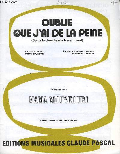 OUBLIE QUE J'AI DE LA PEINE (some broken hearts nver mend) PAROLES ET MUSIQUE interprt par Nana Mouskouri.