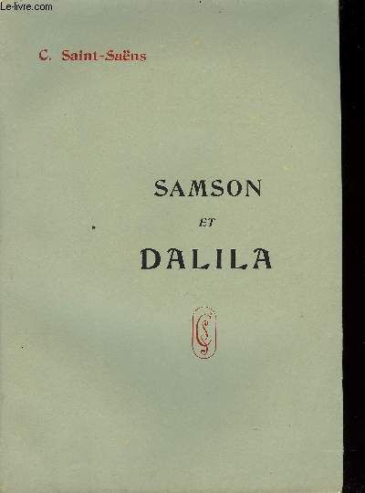 SAMSON ET DALIDA opra en trois actes et 4 tableaux de Ferdinand lemaire PARTITION CHANT ET PIANO