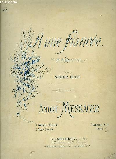 A UNE FIANCEE posie de Victor Hugo N2 POUR MEZZO-SOPRANO ET PIANO