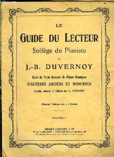 LE GUIDE DU LECTEUR SOLFEGE DU PIANISTE suivi de trois recueils de pices classiques d'auteurs anciens et modernes VOLUME II