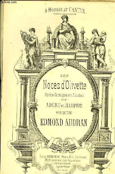 LES NOCES D'OLIVETTES opra comique en 3 actes de A. Duru et H. Chivot