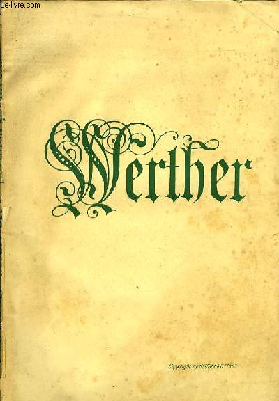 WERTHER drame lyrique en quatre actes et cinq tableaux d'aprs goethe pome de M.M. Edouard Blau, Paul Milliet et georges Hartmann