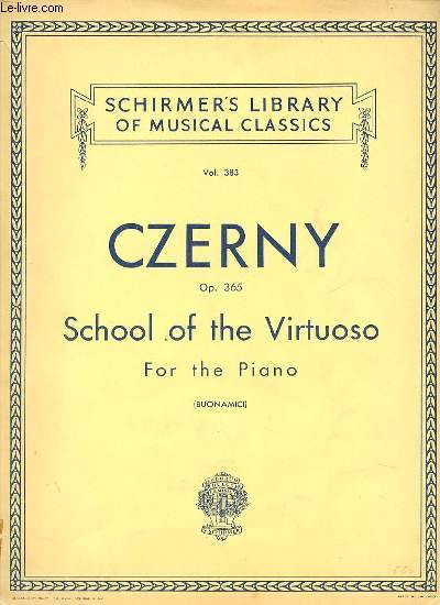 SCHOOL OF THE VIRTUOSO STUDIES IN BRAVURA AND STYLE FOR THE PIANO.