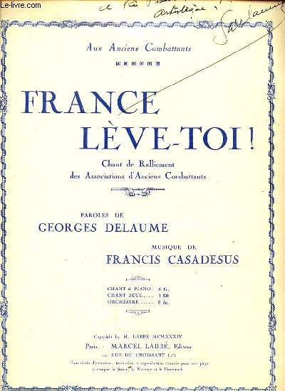 FRANCE LEVE TOI ! CHANT DE RALLIEMENT DES ASSOCIATIONS D'ANCIENS COMBATTANTS.