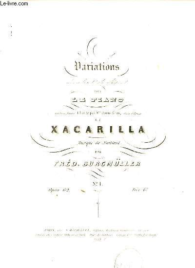 VARIATIONS DANS LE STYLE ELEGANT POUR LE PIANO SUR L'AIR FAVORI CHANTE PAR MME DORUS-GRAS, DANS L'OPERA LA XACARILLA. OP. 62. N1.