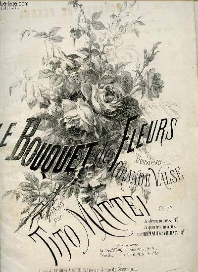 LE BOUQUET DE FLEURS 2e GRANDE VALSE. POUR PIANO.