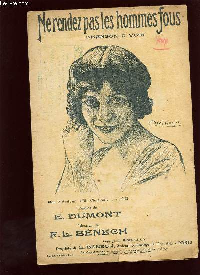 NE RENDEZ PAS LES HOMMES FOUS OU LA CHANSON DU PASSANT. CHANSON A VOIX.