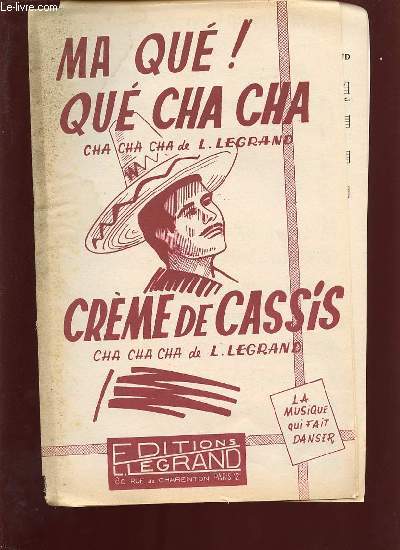 MA QUE ! QUE CHA CHA. / CREME DE CASSIS CHA CHA CHA.