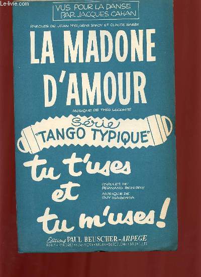LA MADONE D'AMOUR TANGO / TU T'USES ET TU M'USES.