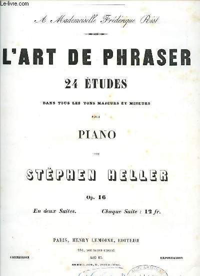 L'ART DE PHRASER 24 ETUDES DANS TOUS LES TONS MAJEURS ET MINEURS POUR PIANO.