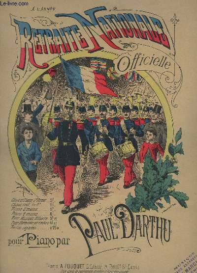 RETRAITE NATIONALE FRANCAISE POUR PIANO - ADOPTEE COMME RETRAITE DU REPERTOIRE OFFICIEL DES MUSIQUE MILITAIRES ET DES SOCIETES MUSICALES FRANCAISES.