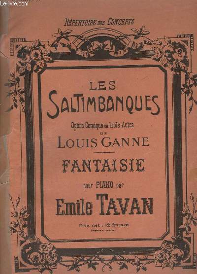 LES SALTIMBANQUES - OPERA COMIQUE EN TROIS ACTES DE LOUIS GANNE.