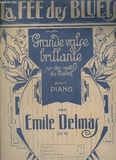 LA FEE DES BLUETS - OP. 15 : GRANDE VALSE BRILLANTE SUR LES MOTIFS DU BALLET - POUR PIANO.