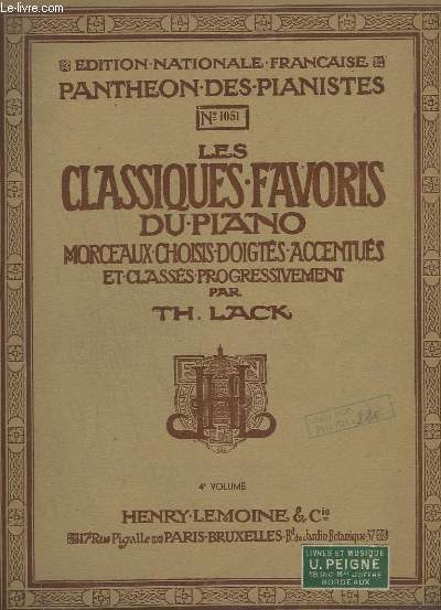 LES CLASSIQUES FAVORIS DU PIANO - MORCEAUX CHOISIS, DOIGTES, ACCENTUES ET CLASSES PROGRESSIVEMENT PAR TH. LACK - 4 VOLUME - N 1051.