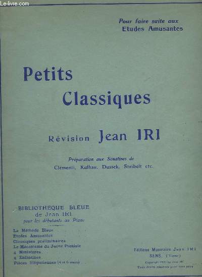 PETITS CLASSIQUES - POUR FAIRE SUITE AUX ETUDES AMUSANTES - REVISION JEAN IRI - POUR PIANO.