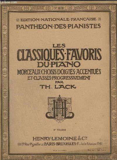 LES CLASIQUES FAVORIS DU PIANO - 5 VOLUME - N1070 - LE CARILLON DE CYTHERE + ADAGIO CANTABILE + RONDO EN MI BEMOL + POURQUOI ? + SCHERZO + ALLEGRO DE LA SONATE + SERENADE, ROMANCE SANS PAROLES + VALSE EN LA MINEUR + ALLEGRO DE LA SONATE ...