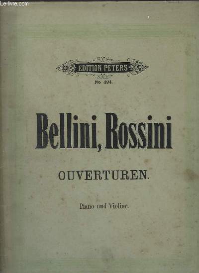 OUVERTUREN - N494 - NORMA + ROMEO UND JULIE + BARBIER VON SEVILLA + GAZZA LADRA + TANCRED - POUR PIANO ET VIOLON.