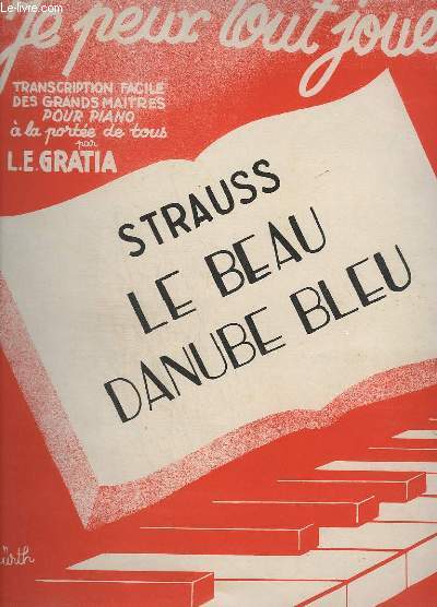 JE PEUX TOUT JOUER - N 34 : LE BEAU DANUBE BLEU - POUR PIANO.