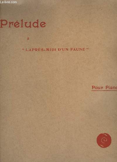 OEUVRES DE CLAUDE DEBUSSY - PRELUDE A L'APRES-MIDI D'UN FAUNE.