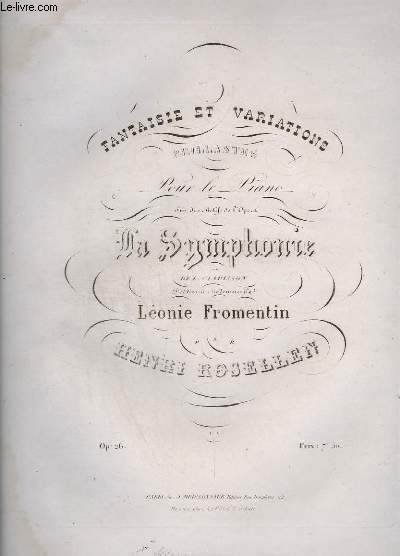 FANTAISIE ET VARIATIONS BRILLANTES - POUR PIANO - OP.26 - SUR LES MOTIFS DE L'OPERA MA SYMPHONIE DE L. CLAPISSON.