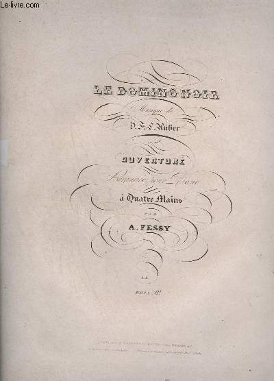 LE DOMINO NOIR - OUVERTURE ARRANGEE POUR PIANO A QUATRE MAINS.