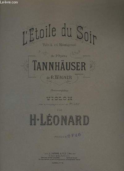 L'ETOILE DU SOIR - RECIT ET ROMANCE DE L'OPERA TANNHAUSER DE R. WAGNER - TRANSCRIPTION POUR VIOLON AVEC ACCOMPAGNEMENT PIANO.