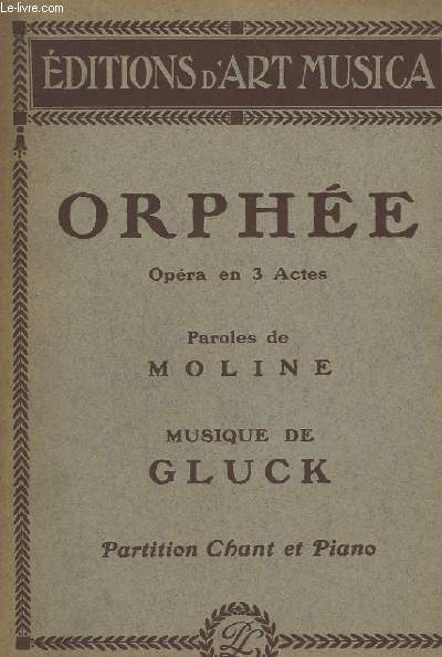 ORPHEE - OPERA EN 3 ACTES - PIANO ET CHANT.