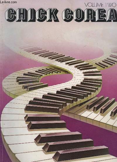 CHICK COREA - VOLUME 2 - TEXTE EN ANGLAIS.- ONG TO THE PARAOH KINGS + LENORE + REVERIE + LOOKING AT THE WORLD + PIXIELAND RAG + LEPRECHAUN'S DREAM..