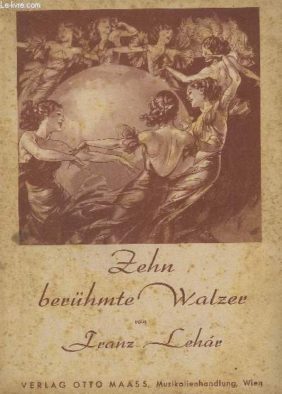 ZEHN BERHMTE WALZER - FUR KLAVIER ZU ZWEI HNDEN.- BALLSIRENEN + EVA + ZIGEUNERLIEBE + LUXEMBURG + FRSTENKIND...