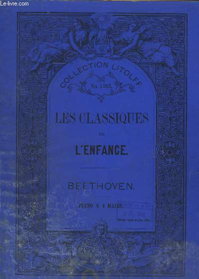 LES CLASSIQUES DE L'ENFANCE / CLASSICS FOR THE YOUNG - TRANSCRIPTIONS TRES FACILES POUR LES PETITES MAINS - PIANO A 4 MAINS - VOLUME 1 : BEETHOVEN + VOLUME 2 : MOZART + VOLUME 3 : BACH + HNDEL + HAYDN.