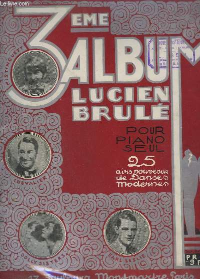 3 ALBUM - POUR PIANO SEUL - 25 AIRS NOUVEAUX DE DANSES MODERNES.- PARS + FUMEE D'OPIUM + TAIS-TOI + TANGO + DOM PERICO + MI QUERIDO + CHARLESTON MAMA...