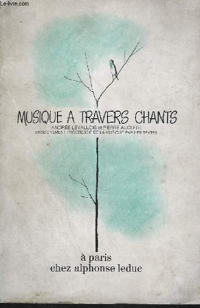 MUSIQUE A TRAVERS CHANT - ENSEIGNEMENT PROGRESSIF DE LA MUSIQUE PAR LES TEXTES EN QUATRE VOLUMES- VOLUME 3.