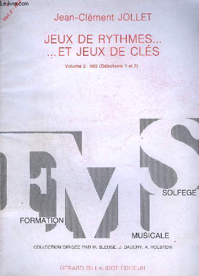 JEUX DE RYTHMES... ET JEUX DE CLES - VOLUME 2 : IM2 ( DEBUTANTS 1 ET 2 ).