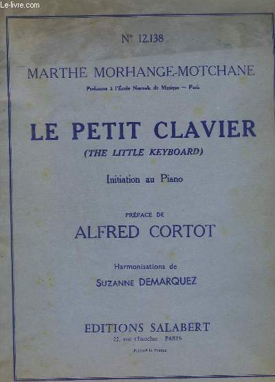 LE PETIT CLAVIER / THE LITTLE KEYBOARD - INITIATION AU PIANO - N12.138 - TEXTES FRANCAIS / ANGLAIS.