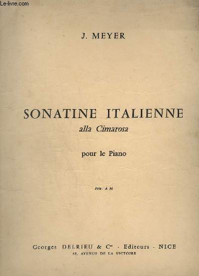 SONATINE ITALIENNE - ALLA CIMAROSA - POUR LE PIANO.