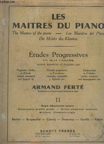 LES MAITRES DU PIANO / THE MASTERS OF THE PIANO / DIE MEISTER DES KLAVIERS / LOS MAESTROS DEL PIANO - ETUDES PROGRESSIVES EN 8 CAHIERS / PROGRESSIVE STUDIES IN 8 BOOKS / ESTUDIOS PROGRESSIVOS EN 8 CUADERNOS / ETDENSCHULE IN 8 HEFTEN - VOLUME 2.