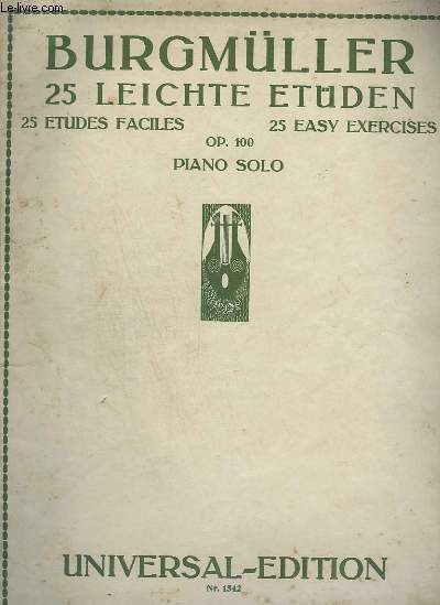 25 LEICHTE ETDEN / 25 ETUDES FACILES / 25 EASY EXERCICES - OP.100 - PIANO SOLO - N1542 - LA CANDEUR / OFFENHERZIGKEIT / CANDOUR + L'ARABESQUE / ARABESKE / ARABESQUE + LA PASTORALE / HIRTENLIED / PASTORAL...