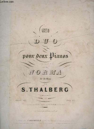 GRAND DUO POUR DEUX PIANOS SUR UN MOTIF DE LA NORMA DE BELLINI - OP.12.