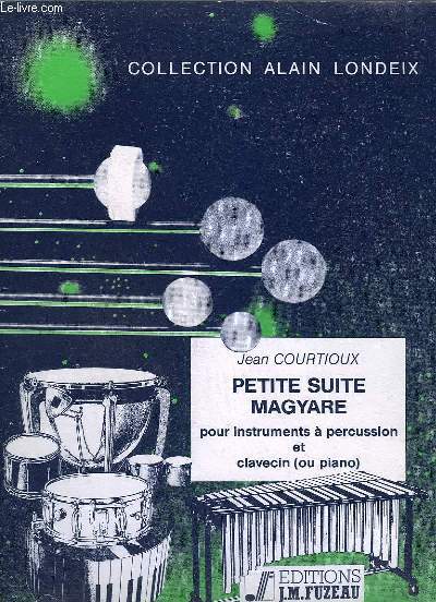 PETITE SUITE MAGYARE - POUR INSTRUMENTS A PERCUSSION ET CLAVECIN ( OU PIANO ).