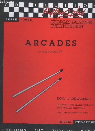 ARCADES EN TROIS MOUVEMENTS POUR 1 PERCUSSION - CYMBALE - CAISSE CLAIRE - TOM BASSE - DEUX TIMBALES - XYLOPHONE - AVEC ACCOMPAGNEMENT DE PIANO.- COLLECTION RYTHMO PLUS.