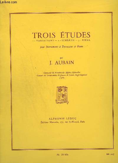 TROIS ETUDES - VARIATIONS - TIMBALES + SCHERZO - XYLOPHONE + FINAL - PERCUSSIONS / POUR INSTRUMENTS A PERCUSSION ET PIANO.