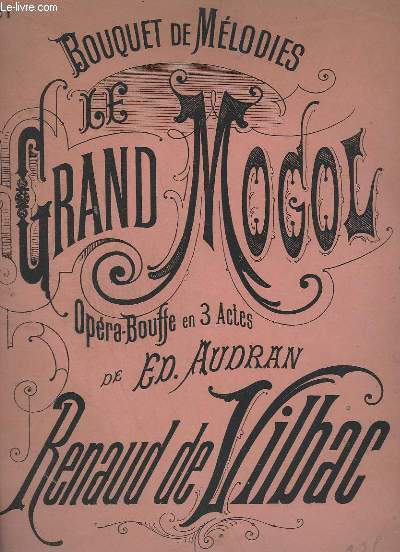 LE GRAND MOGOL - BOUQUET DE MELODIES N1 - OPERA-BOUFFE EN 3 ACTES DE ED. AUDRAN.