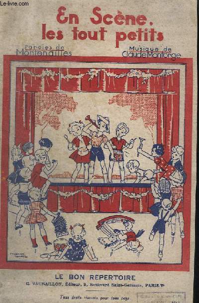 EN SCENE, LES TOUT PETITS - LE BEAU CADEAU + LE MOULIN EN FETE + QUI FAIT TINTER CETTE CLOCHETTE + L'EQUIPAGE DU PETIT NAVIRE + A LA FERME RIANTE ET CLAIRE + AUTOUR DE LA ROULOTTE + AU BEAU JARDIN FLEURI + LES JOYEUX GRAPILLEURS ...