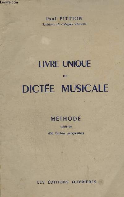 LIVRE UNIQUE DICTEE MUSICALE - METHODE SUIVIE DE 450 DICTEES PROGRESSIVES.