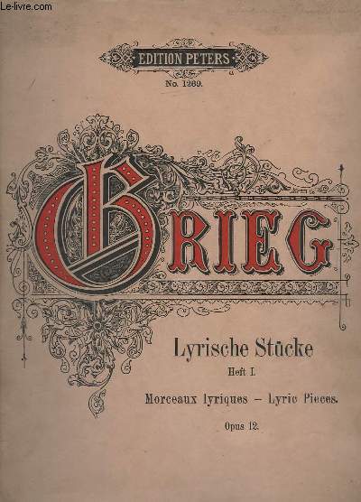 LYRISCHE STUCKE / MORCEAUX LYRIQUES / LYRIC PIECES - HEFT 1 - OP.12 - N1269 - ARIETTA + WALZER / VALSE / WALTZ + WCHTERLIED / CHANT DU GARDIEN / WATCHMAN'S SONG...